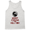 keep calm and kill him Tank Top
