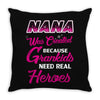 Nana Was Created Because Need Real Heroes Throw Pillow