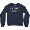 Occupy Mars Shirt Crewneck Sweatshirt