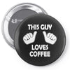 this guy loves coffee Pin-back button