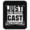 Just One More Cast I Promise Mousepad
