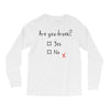 Are You Drunk? Yes or No Long Sleeve Shirts