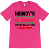nobody's walking out on this fun old fashioned family christmas we're T-Shirt