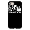 if dad can't fix it nobody can iPhone 8