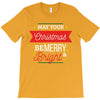 may your christmas be merry &amp; bright T-Shirt