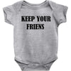 keep your friends Baby Bodysuit
