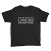 i have two daughters. Youth Tee