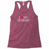 i love my husband Racerback Tank