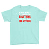 stand for something Youth Tee