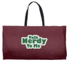 talk nerdy to me Weekender Totes