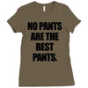 no pants are the best pants t shirt slogan top tee tshirt logo funny h Ladies Fitted T-Shirt