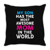 My Son Has The Most Awesome Mom In The World Throw Pillow
