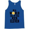 be a eleven Tank Top