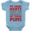my head hertz from these puns Baby Onesie