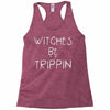 witches be trippn' Racerback Tank