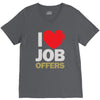 i love job offers V-Neck Tee