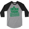 hungover tomorrow best trending 3/4 Sleeve Shirt