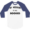 my weekend is all booked (2) 3/4 Sleeve Shirt