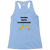 down with homework Racerback Tank