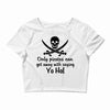 only pirates can get away Crop Top