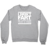 i didn't fart mens funny Crewneck Sweatshirt