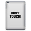 Don't Touch iPad Mini