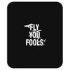 Fly You Fools Mousepad