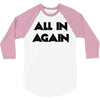 all in again 3/4 Sleeve Shirt