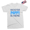 have no fear poppy is here Exclusive T-shirt