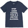 step aside coffee   alcohol is here V-Neck Tee