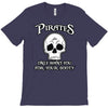 pirates only want you for your booty T-Shirt