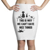 This Is Why We Can't Have Nice Things Pencil Skirts