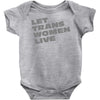 let trans women live Baby Onesie