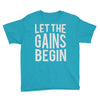 let the gains begin Youth Tee