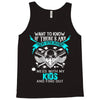 Want To Know If There Is L fe After Death Mess With My Kids And Find O Tank Top