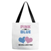 Pink or Blue - We Will Love You! Tote Bags