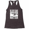 black guns matter Racerback Tank