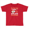 not just a hobby Toddler T-shirt