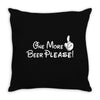 One More Beer Please Throw Pillow