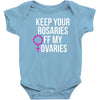 keep your rosaries off my ovaries Baby Bodysuit