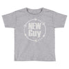 new guy Toddler T-shirt