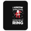 i know when those sleigh bells ring Mousepad