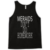 mermaids dont do homework Tank Top