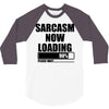 sarcasm now loading (2) 3/4 Sleeve Shirt