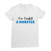 I've Created A Monster Infant Monster Ladies Fitted T-Shirt