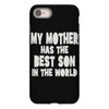 my mother has the best son in the world iPhone 8
