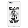 Back Off I Have A Crazy Papa And I am not Afraid To Use Him iPhone 6/6s Plus Case