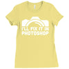 i'll fix it in photoshop Ladies Fitted T-Shirt