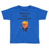 make my t shirt great again Toddler T-shirt