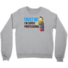 trust me i'm super professional Crewneck Sweatshirt